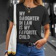 My Daughter In Law Is My Favorite Child Girl Dad Father Day Unisex T-Shirt Gifts for Her