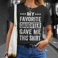 My Favorite Daughter Gave Me This Funny Fathers Day Unisex T-Shirt Gifts for Her