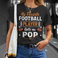 My Favorite Football Player Calls Me Pop Fathers Day Unisex T-Shirt Gifts for Her