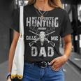 My Favorite Hunting Buddy Calls Me Hunter Dad Fathers Day Unisex T-Shirt Gifts for Her