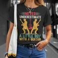 Never Underestimate A Little Boy With A Guitar I Guitarist Unisex T-Shirt Gifts for Her