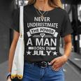 Never Underestimate A Man Born In July Birthday Idea Unisex T-Shirt Gifts for Her