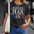 Never Underestimate A Man Who Was Born In France Unisex T-Shirt Gifts for Her