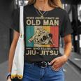 Never Underestimate An Old Man Bjj Brazilian Jiu Jitsu Old Man Funny Gifts Unisex T-Shirt Gifts for Her
