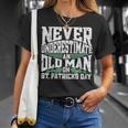 Never Underestimate An Old Man On St Patricks Day Unisex T-Shirt Gifts for Her