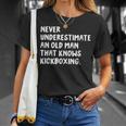 Never Underestimate An Old Man That Knows Kickboxing Old Man Funny Gifts Unisex T-Shirt Gifts for Her
