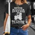 Never Underestimate An Old Man Tractor Grandpa Grandpa Funny Gifts Unisex T-Shirt Gifts for Her