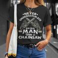 Never Underestimate An Old Man With A Chainsaw Woodworking Unisex T-Shirt Gifts for Her