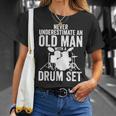 Never Underestimate An Old Man With A Drum Set Funny Dr Gift For Mens Unisex T-Shirt Gifts for Her
