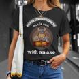 Never Underestimate An Old Man With An Axe Funny Thrower Gift For Mens Unisex T-Shirt Gifts for Her