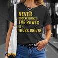 Never Underestimate The Power Of A Truck Driver Unisex T-Shirt Gifts for Her