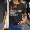 Old-School Dad I Dont Co-Parent With The Government Funny Gifts For Dad Unisex T-Shirt Gifts for Her
