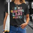 On My Husbands Last Nerve On Back Funny Unisex T-Shirt Gifts for Her