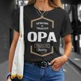 Opa Grandpa Gift Genuine Trusted Opa Quality Unisex T-Shirt Gifts for Her