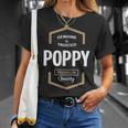 Poppy Grandpa Gift Genuine Trusted Poppy Quality Unisex T-Shirt Gifts for Her