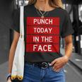 Punch Today In The Face Cool Frustration Quote T-Shirt Gifts for Her