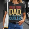 Roller Derby Dad Like A Regular Dad But Cooler Gift For Mens Gift For Women Unisex T-Shirt Gifts for Her