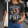 Softball Dad My Favorite Softball Player Calls Me Pop Gift For Mens Unisex T-Shirt Gifts for Her