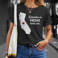 Someone In Fresno Loves Me California T-Shirt Gifts for Her