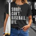 Sorry Cant Baseball Bye Funny Saying Coach Team Player Unisex T-Shirt Gifts for Her