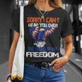 Sorry I Cant Hear You Over The Sound Of My Freedom Eagle Unisex T-Shirt Gifts for Her