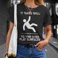 It Takes Skill To Trip Over Flat Surfaces T-Shirt Gifts for Her