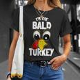 The Bald Turkey Family Group Matching Thanksgiving Funny Gifts For Turkey Lovers Funny Gifts Unisex T-Shirt Gifts for Her