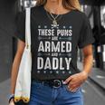 These Puns Are Armed And Dadly Dad Joke Funny Dad Pun Unisex T-Shirt Gifts for Her