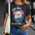They Hate Us Cuz They Aint Us 4Th Of July Eagle Of Freedom Unisex T-Shirt Gifts for Her