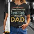 The Only Thing I Love More Than Being Fishing Is Being A Dad T-shirt Gifts for Her