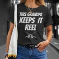 This Grandpa Keeps It Reel Funny Unisex T-Shirt Gifts for Her