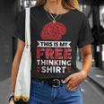 This Is My Free Thinking Unisex T-Shirt Gifts for Her