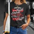 Truck Driver Dad - Trucker Trucking Semi Truck Driver Unisex T-Shirt Gifts for Her