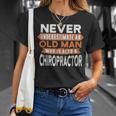 Never Underestimate An Old Man Who Is Also A Chiropractor T-Shirt Gifts for Her