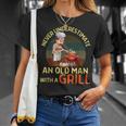Never Underestimate An Old Man With A Grill Dad Granddad Bbq T-Shirt Gifts for Her