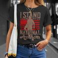 Veterans Day Stand For The National Anthem 270 Unisex T-Shirt Gifts for Her
