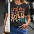Vintage Fathers Day Its Me Hi Im The Dad Its Me For Mens Unisex T-Shirt Gifts for Her