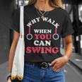 Why Walk When You Can Swing Gymnastics Gymnast Still Rings Unisex T-Shirt Gifts for Her