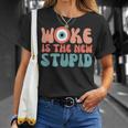 Woke Is The New Stupid Funny Anti Woke Conservative Unisex T-Shirt Gifts for Her