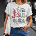A Little More Like Jesus A Little Less Like Me Unisex T-Shirt Gifts for Her