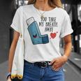 You Take My Breath Away Asthma Inhaler Present T-Shirt Gifts for Her