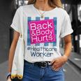 Funny Back Body Hurts Quote Health Care Worker Unisex T-Shirt Gifts for Her