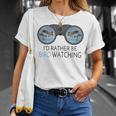 Id Rather Be Bird Watching Funny Birding Ornithologist Bird Watching Funny Gifts Unisex T-Shirt Gifts for Her
