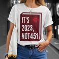 Its 2023 Not 451 I Read Banned Books Censorship Reading Unisex T-Shirt Gifts for Her