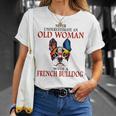 Never Underestimate An Old Woman With A French Bulldog Unisex T-Shirt Gifts for Her