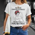 Never Underestimate Dog Bather Unisex T-Shirt Gifts for Her