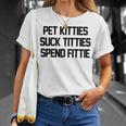 Pet Kitties Suck Titties Spend Fittie On Back Funny Biker Unisex T-Shirt Gifts for Her