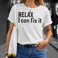 Relax I Can Fix It Funny Relax Unisex T-Shirt Gifts for Her