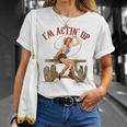 Retro Cowgirl Roping Im Acting Up Western Country Cowboy Gift For Womens Unisex T-Shirt Gifts for Her