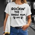 Rockin The Single Mom Life Assistance For Single Mothers Gifts For Mom Funny Gifts Unisex T-Shirt Gifts for Her